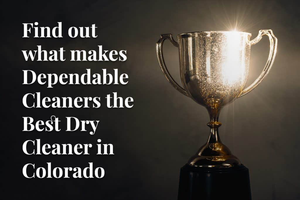 What Makes Dependable Cleaners The Best Dry Cleaner In Colorado