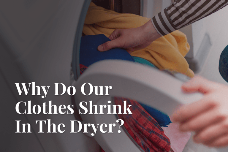 Why Do Our Clothes Shrink In The Dryer? Dependable Cleaners