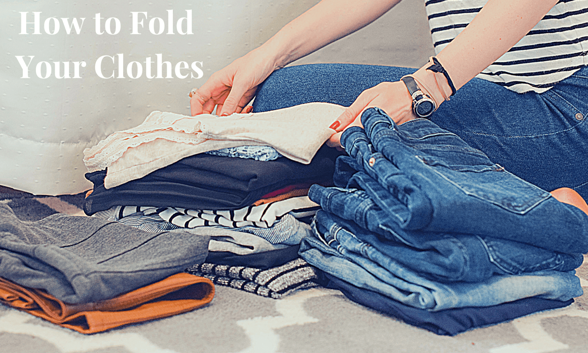 Easy Tips For Folding Your Clothes